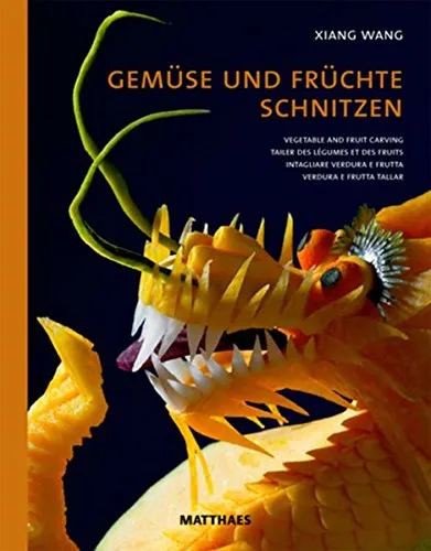 (Design) Xiang Wang. Gemüse und Früchte Schnitzen: Vegetable and Fruit Carving.