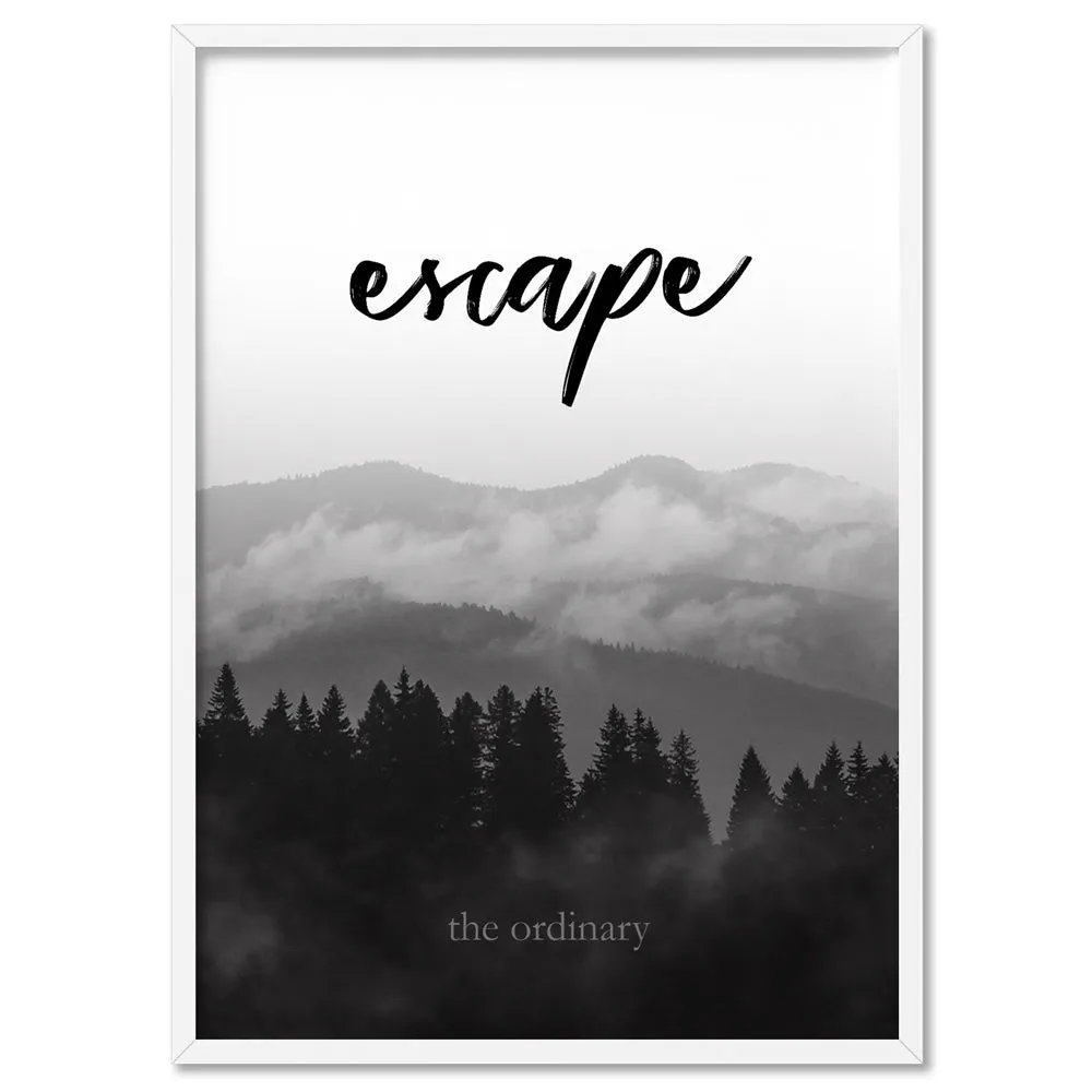 Escape the ordinary - Art Print