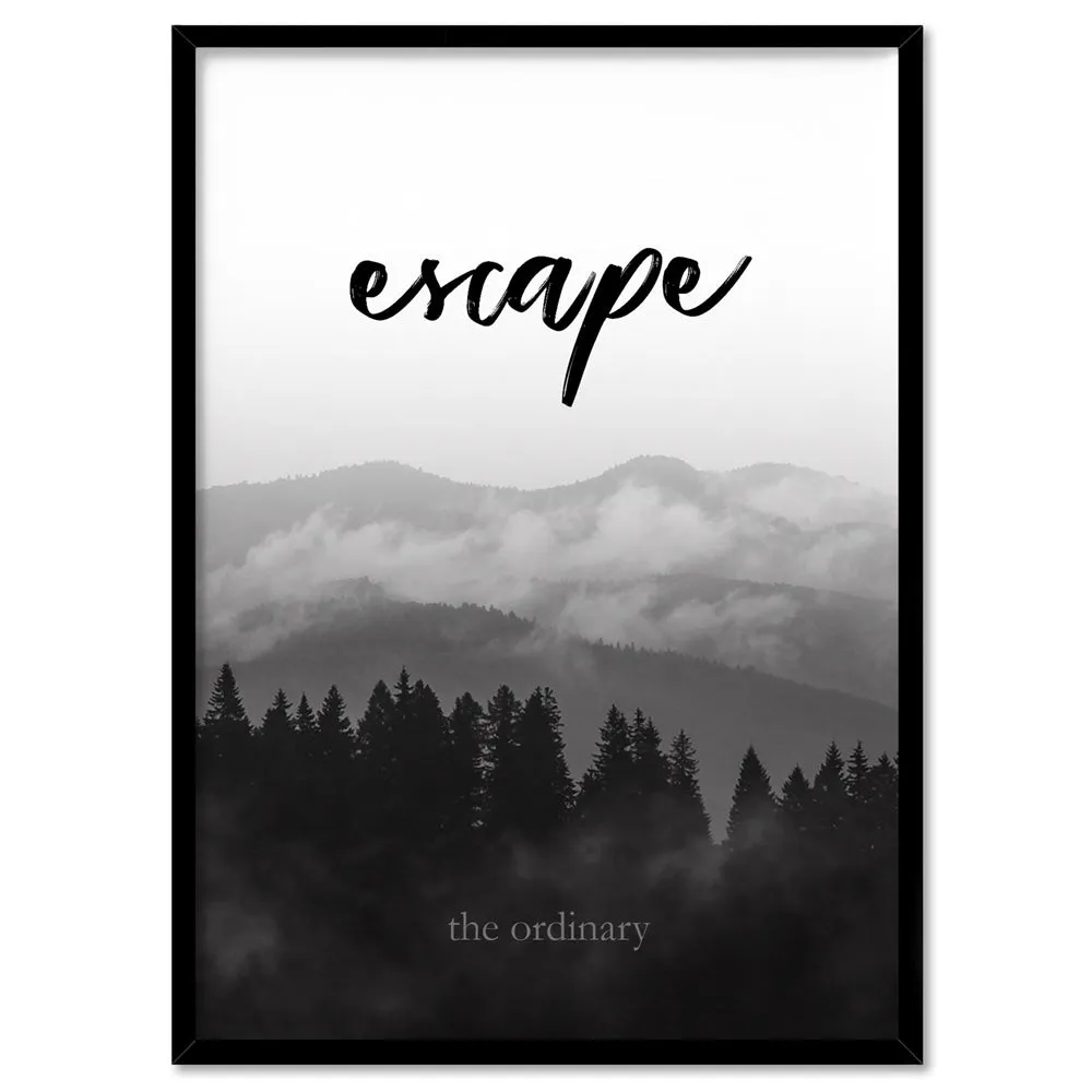 Escape the ordinary - Art Print