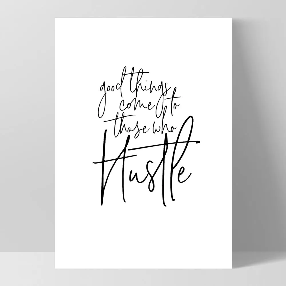 Good things come to those who hustle - Art Print