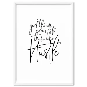 Good things come to those who hustle - Art Print