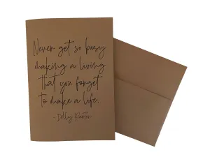 Never Get So Busy Making a Living... Dolly Parton quote 5x7 single note card